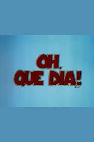 Oh, que Dia!
