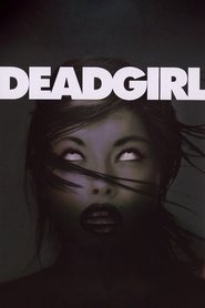 Voir Deadgirl en streaming vf gratuit sur streamizseries.net site special Films streaming