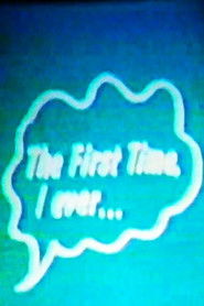 The First Time, I Ever...