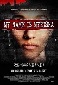 My Name Is Myeisha (2018) My Name Is Myeisha (2018)