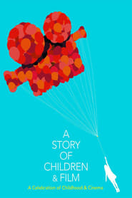 A Story of Children and Film постер