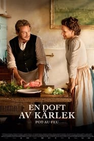 En doft av kärlek - Pot au Feu 2023 Svenska filmer online gratis