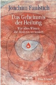 Poster Das Geheimnis der Heilung - Wie altes Wissen die Medizin verändert 2011