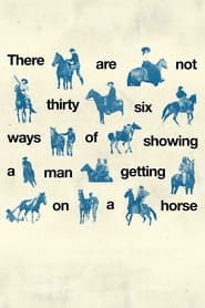 Poster There Are Not Thirty-Six Ways of Showing a Man Getting on a Horse