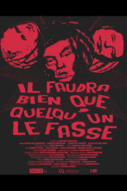 Poster for Il faudra bien que quelqu'un le fasse