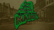 So You Think You Know Maine