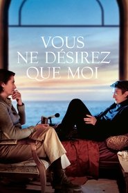 Vous ne désirez que moi Streaming HD sur CinemaOK