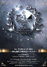 Poster for K-1 WORLD GP 2015: 60kg Championship Tournament