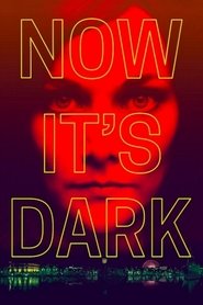 Poster Now It's Dark 2018