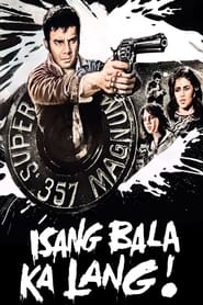 Poster Isang Bala Ka Lang