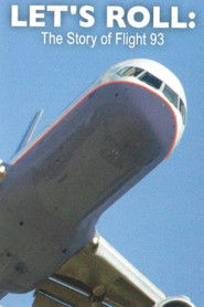 Let's Roll: The Story of Flight 93 (2002)