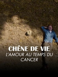 Ch&ecirc;ne de vie : l'amour aux temps du cancer (2025)