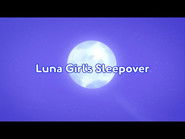 Luna Girl's Sleepover