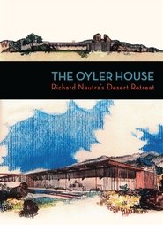 Poster The Oyler House: Richard Neutra's Desert Retreat 2012
