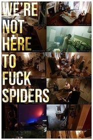 Poster We're Not Here to Fuck Spiders