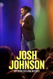 Josh Johnson: Up Here Killing Myself (2023)