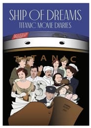 Ship of Dreams: Titanic Movie Diaries 2023
