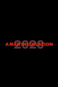 A Man in Isolation: 2020