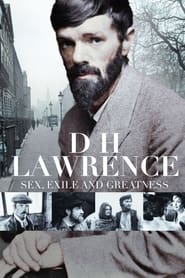 D.H. Lawrence: Sex, Exile And Greatness