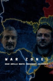 War Zone: Bear Grylls Meets President Zelenskyy (2023) HD