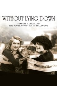 Without Lying Down: Frances Marion and the Power of Women in Hollywood 2000