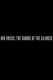 Our Voices: the Sounds of the Silenced