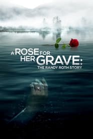A Rose for Her Grave The Randy Roth Story 2023