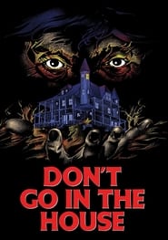 Don't Go in the House постер