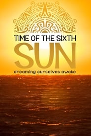 Time of the Sixth Sun