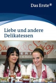 Full Cast of Liebe und andere Delikatessen