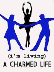 (I'm Living) A Charmed Life