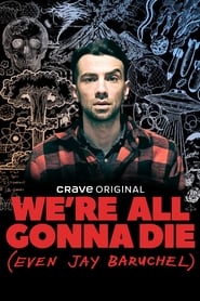 We’re All Gonna Die (Even Jay Baruchel) – Season 1 watch online