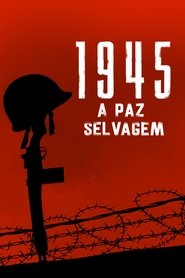 Pôster de 1945: A Paz Selvagem