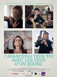 Poster J'avancerai vers toi avec les yeux d'un sourd