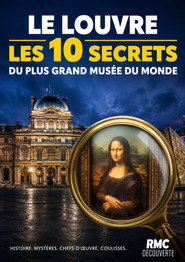 Le Louvre : les 10 secrets du plus grand mus&eacute;e du monde (2026)