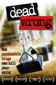Poster Dead Wrong: How Psychiatric Drugs Can Kill Your Child 2010