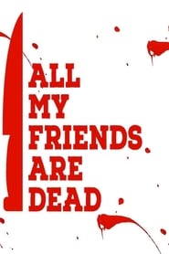 Poster All My Friends Are Dead