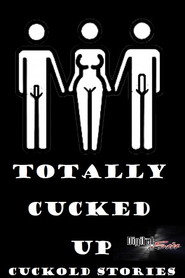 Totally Fucked Up Cuckold Stories