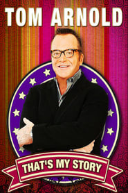 Poster Tom Arnold: That's My Story And I'm Sticking To It!