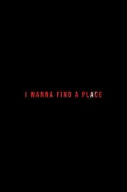 I Wanna Find a Place (2024) I Wanna Find a Place (2024)