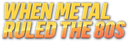 When Metal Ruled the 80s