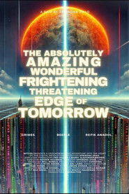 The Absolutely, Amazing, Wonderful, Frightening, Threatening Edge of Tomorrow