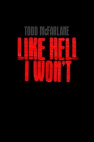Full Cast of Todd McFarlane: Like Hell I Won't