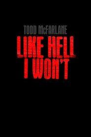 Todd McFarlane: Like Hell I Won't [Todd McFarlane: Like Hell I Won't]