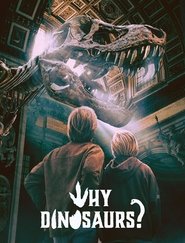 Why Dinosaurs? (2025)