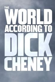The World According to Dick Cheney (2013) The World According to Dick Cheney (2013) HD