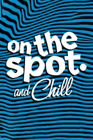 On The Spot and Chill