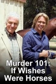 Murder 101: If Wishes Were Horses film gratis Online