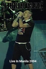 Linkin Park: Live In Manila 2004