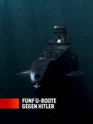 Fünf U-Boote gegen Hitler